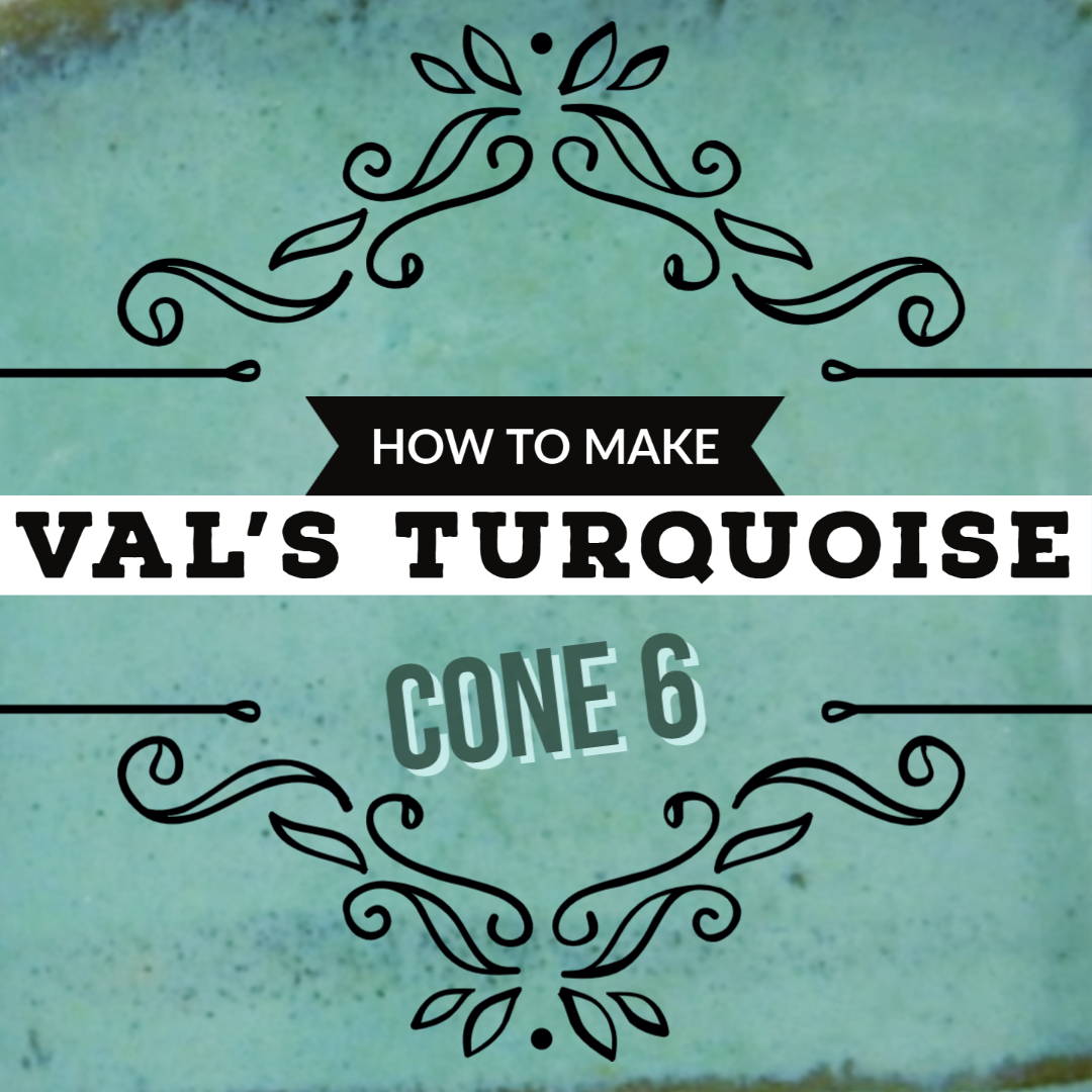 Val’s Turquoise: Cone 6 Glaze Recipe